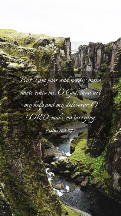 Picture 03 - Psalms 70:5 KJV Mobile Phone Wallpaper - But I am poor and needy: make haste unto me, O - Mobile Bible Verse Wallpaper