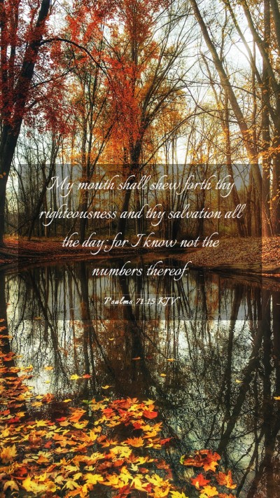 Picture 03 - Psalms 71:15 KJV Mobile Phone Wallpaper - My mouth shall shew forth thy righteousness and - Mobile Bible Verse Wallpaper