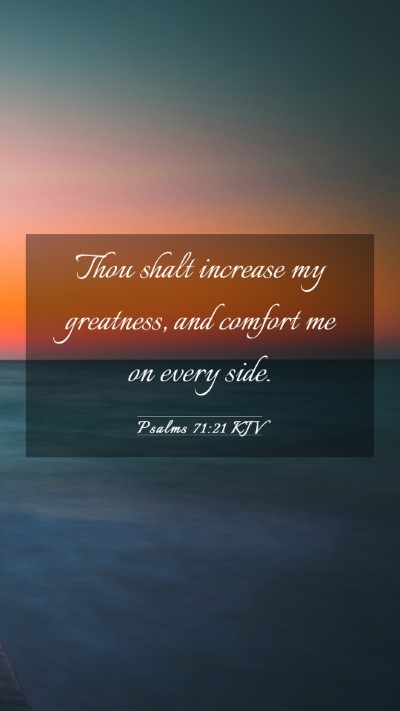 Picture 03 - Psalms 71:21 KJV Mobile Phone Wallpaper - Thou shalt increase my greatness, and comfort me - Mobile Bible Verse Wallpaper