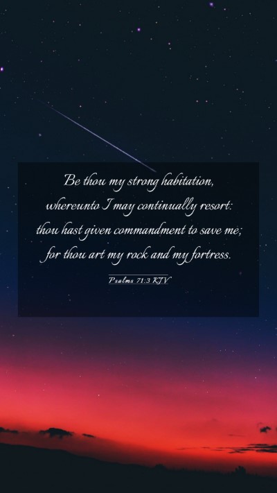 Picture 03 - Psalms 71:3 KJV Mobile Phone Wallpaper - Be thou my strong habitation, whereunto I may - Mobile Bible Verse Wallpaper