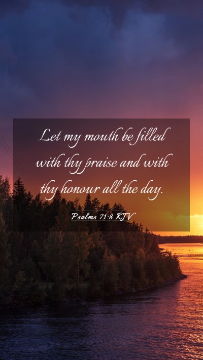 Picture 03 - Psalms 71:8 KJV Mobile Phone Wallpaper - Let my mouth be filled with thy praise and with - Mobile Bible Verse Wallpaper