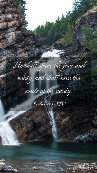 Picture 03 - Psalms 72:13 KJV Mobile Phone Wallpaper - He shall spare the poor and needy, and shall save - Mobile Bible Verse Wallpaper
