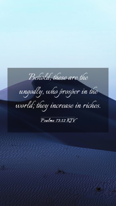Picture 03 - Psalms 73:12 KJV Mobile Phone Wallpaper - Behold, these are the ungodly, who prosper in the - Mobile Bible Verse Wallpaper