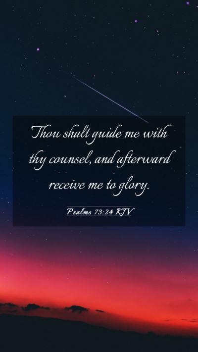 Picture 03 - Psalms 73:24 KJV Mobile Phone Wallpaper - Thou shalt guide me with thy counsel, and - Mobile Bible Verse Wallpaper