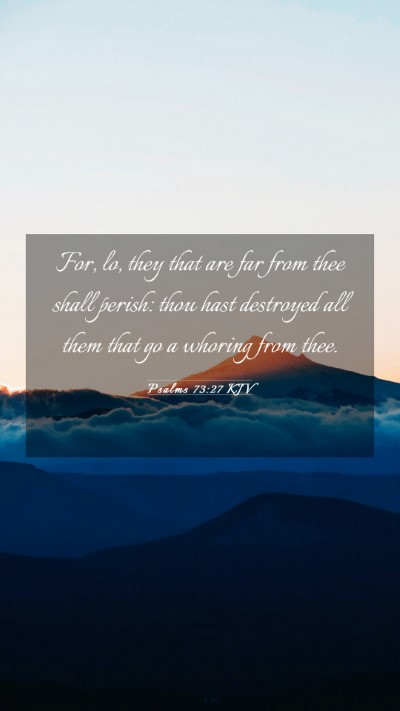 Picture 03 - Psalms 73:27 KJV Mobile Phone Wallpaper - For, lo, they that are far from thee shall - Mobile Bible Verse Wallpaper