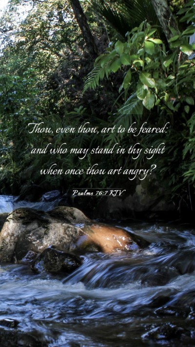 Picture 03 - Psalms 76:7 KJV Mobile Phone Wallpaper - Thou, even thou, art to be feared: and who may - Mobile Bible Verse Wallpaper