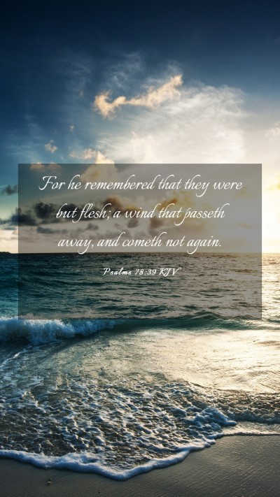 Picture 03 - Psalms 78:39 KJV Mobile Phone Wallpaper - For he remembered that they were but flesh; a - Mobile Bible Verse Wallpaper