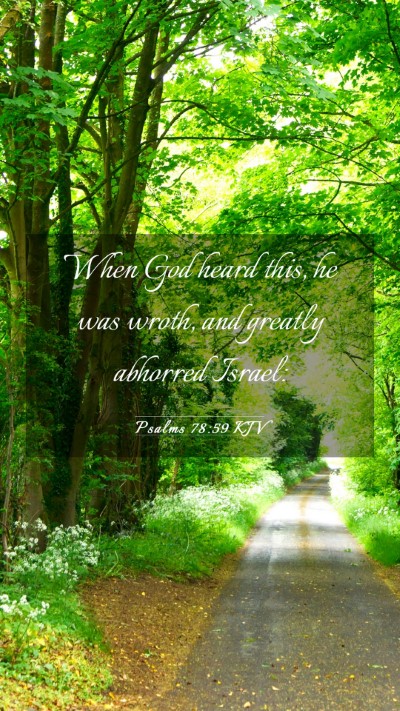 Picture 03 - Psalms 78:59 KJV Mobile Phone Wallpaper - When God heard this, he was wroth, and greatly - Mobile Bible Verse Wallpaper