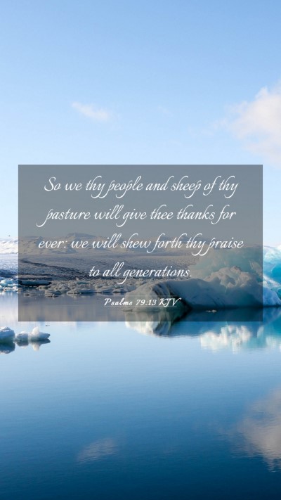 Picture 03 - Psalms 79:13 KJV Mobile Phone Wallpaper - So we thy people and sheep of thy pasture will - Mobile Bible Verse Wallpaper