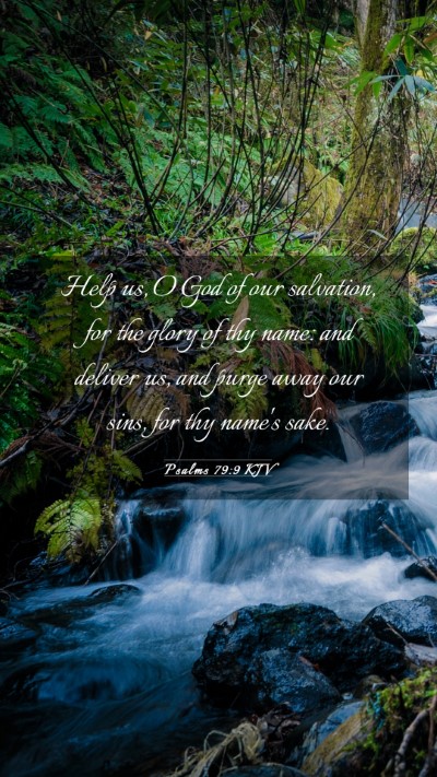 Picture 03 - Psalms 79:9 KJV Mobile Phone Wallpaper - Help us, O God of our salvation, for the glory of - Mobile Bible Verse Wallpaper