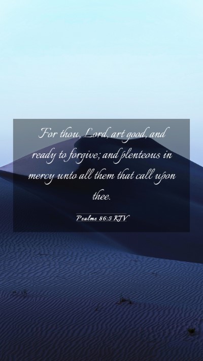 Picture 03 - Psalms 86:5 KJV Mobile Phone Wallpaper - For thou, Lord, art good, and ready to forgive; - Mobile Bible Verse Wallpaper