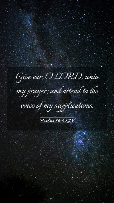 Picture 03 - Psalms 86:6 KJV Mobile Phone Wallpaper - Give ear, O LORD, unto my prayer; and attend to - Mobile Bible Verse Wallpaper