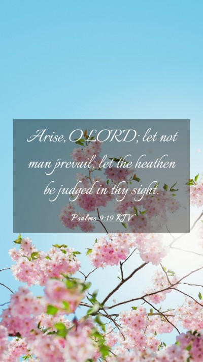 Picture 03 - Psalms 9:19 KJV Mobile Phone Wallpaper - Arise, O LORD; let not man prevail: let the - Mobile Bible Verse Wallpaper