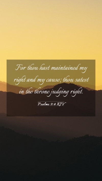 Picture 03 - Psalms 9:4 KJV Mobile Phone Wallpaper - For thou hast maintained my right and my cause; - Mobile Bible Verse Wallpaper