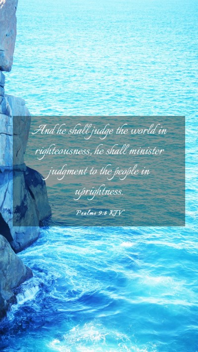 Picture 03 - Psalms 9:8 KJV Mobile Phone Wallpaper - And he shall judge the world in righteousness, he - Mobile Bible Verse Wallpaper