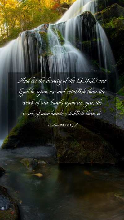 Picture 03 - Psalms 90:17 KJV Mobile Phone Wallpaper - And let the beauty of the LORD our God be upon - Mobile Bible Verse Wallpaper