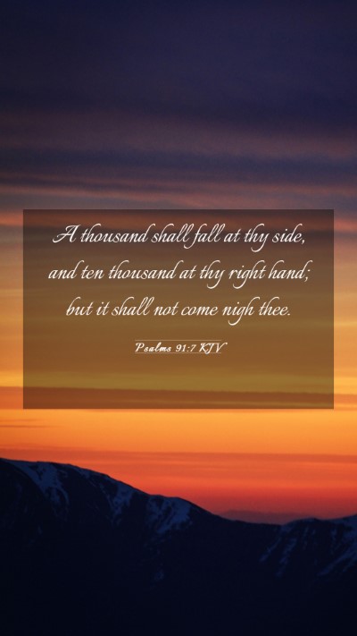 Picture 03 - Psalms 91:7 KJV Mobile Phone Wallpaper - A thousand shall fall at thy side, and ten - Mobile Bible Verse Wallpaper
