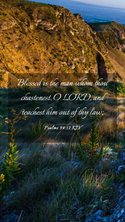 Picture 03 - Psalms 94:12 KJV Mobile Phone Wallpaper - Blessed is the man whom thou chastenest, O LORD, - Mobile Bible Verse Wallpaper