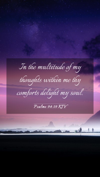 Picture 03 - Psalms 94:19 KJV Mobile Phone Wallpaper - In the multitude of my thoughts within me thy - Mobile Bible Verse Wallpaper