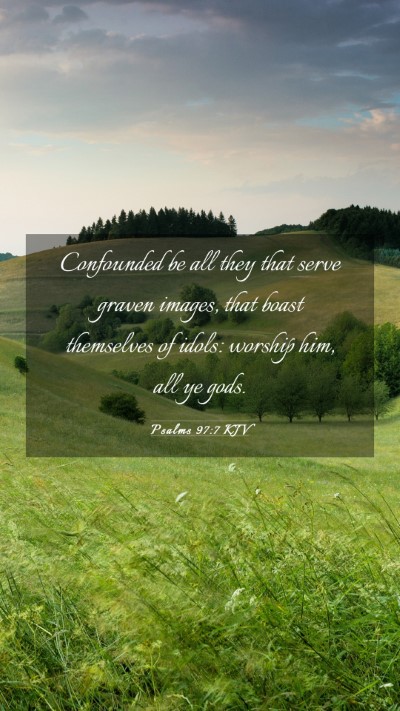 Picture 03 - Psalms 97:7 KJV Mobile Phone Wallpaper - Confounded be all they that serve graven images, - Mobile Bible Verse Wallpaper