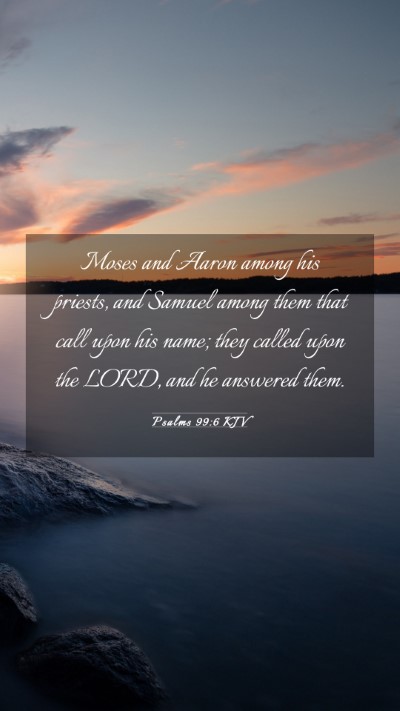 Picture 03 - Psalms 99:6 KJV Mobile Phone Wallpaper - Moses and Aaron among his priests, and Samuel - Mobile Bible Verse Wallpaper