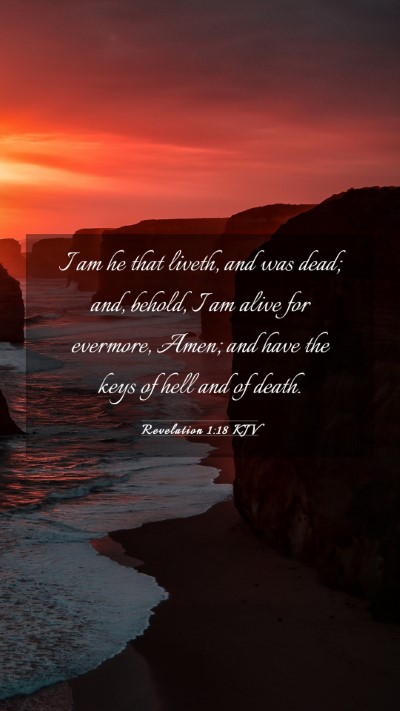 Picture 03 - Revelation 1:18 KJV Mobile Phone Wallpaper - I am he that liveth, and was dead; and, behold, I - Mobile Bible Verse Wallpaper