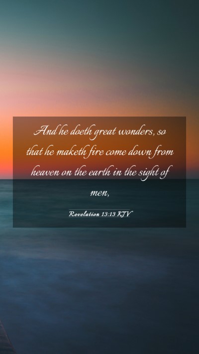 Picture 03 - Revelation 13:13 KJV Mobile Phone Wallpaper - And he doeth great wonders, so that he maketh - Mobile Bible Verse Wallpaper