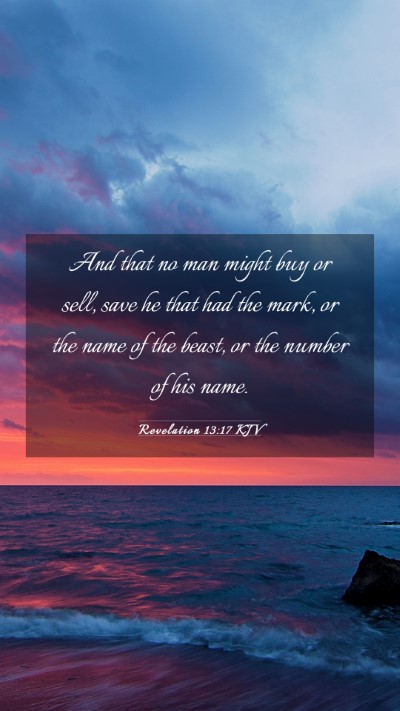 Picture 03 - Revelation 13:17 KJV Mobile Phone Wallpaper - And that no man might buy or sell, save he that - Mobile Bible Verse Wallpaper