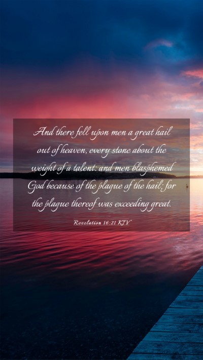 Picture 03 - Revelation 16:21 KJV Mobile Phone Wallpaper - And there fell upon men a great hail out of - Mobile Bible Verse Wallpaper
