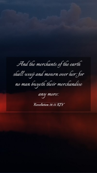 Picture 03 - Revelation 18:11 KJV Mobile Phone Wallpaper - And the merchants of the earth shall weep and - Mobile Bible Verse Wallpaper