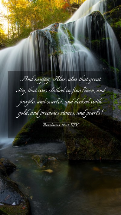 Picture 03 - Revelation 18:16 KJV Mobile Phone Wallpaper - And saying, Alas, alas that great city, that was - Mobile Bible Verse Wallpaper