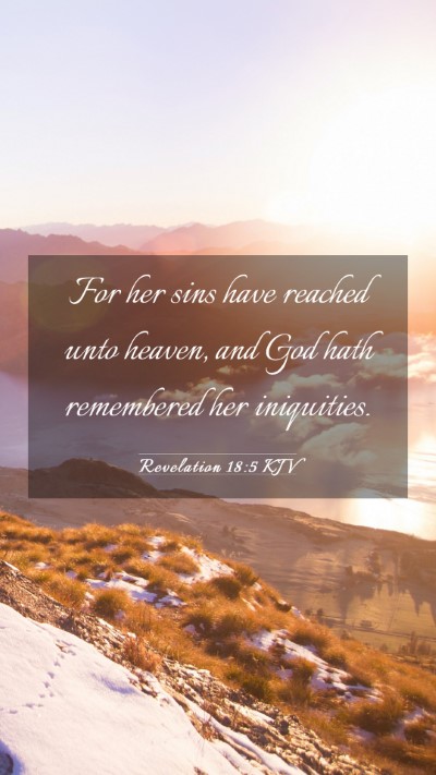 Picture 03 - Revelation 18:5 KJV Mobile Phone Wallpaper - For her sins have reached unto heaven, and God - Mobile Bible Verse Wallpaper