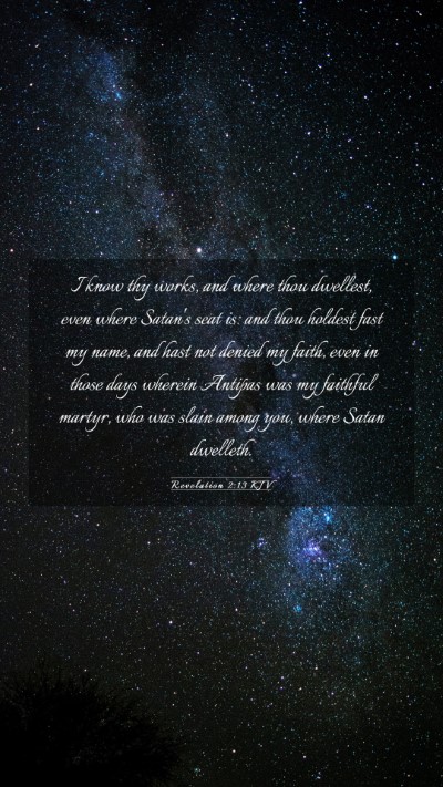 Picture 03 - Revelation 2:13 KJV Mobile Phone Wallpaper - I know thy works, and where thou dwellest, even - Mobile Bible Verse Wallpaper