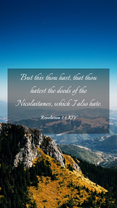 Picture 03 - Revelation 2:6 KJV Mobile Phone Wallpaper - But this thou hast, that thou hatest the deeds of - Mobile Bible Verse Wallpaper