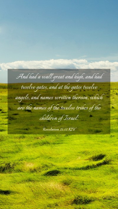 Picture 03 - Revelation 21:12 KJV Mobile Phone Wallpaper - And had a wall great and high, and had twelve - Mobile Bible Verse Wallpaper