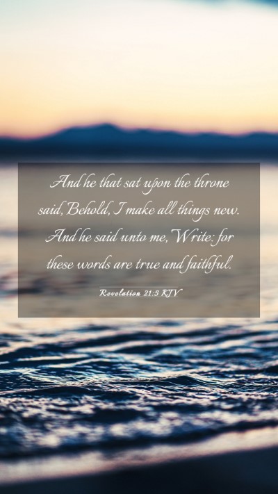 Picture 03 - Revelation 21:5 KJV Mobile Phone Wallpaper - And he that sat upon the throne said, Behold, I - Mobile Bible Verse Wallpaper