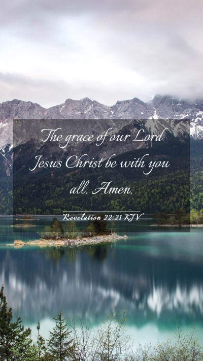 Picture 03 - Revelation 22:21 KJV Mobile Phone Wallpaper - The grace of our Lord Jesus Christ be with you - Mobile Bible Verse Wallpaper