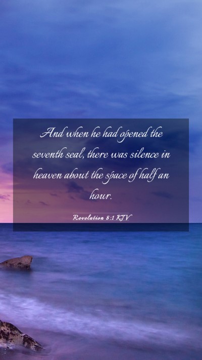 Picture 03 - Revelation 8:1 KJV Mobile Phone Wallpaper - And when he had opened the seventh seal, there - Mobile Bible Verse Wallpaper