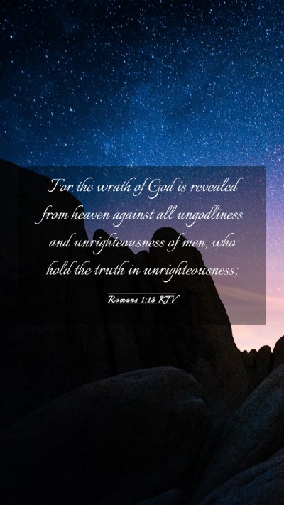 Picture 03 - Romans 1:18 KJV Mobile Phone Wallpaper - For the wrath of God is revealed from heaven - Mobile Bible Verse Wallpaper