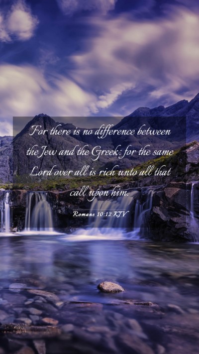 Picture 03 - Romans 10:12 KJV Mobile Phone Wallpaper - For there is no difference between the Jew and - Mobile Bible Verse Wallpaper