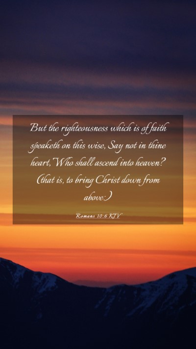 Picture 03 - Romans 10:6 KJV Mobile Phone Wallpaper - But the righteousness which is of faith speaketh - Mobile Bible Verse Wallpaper
