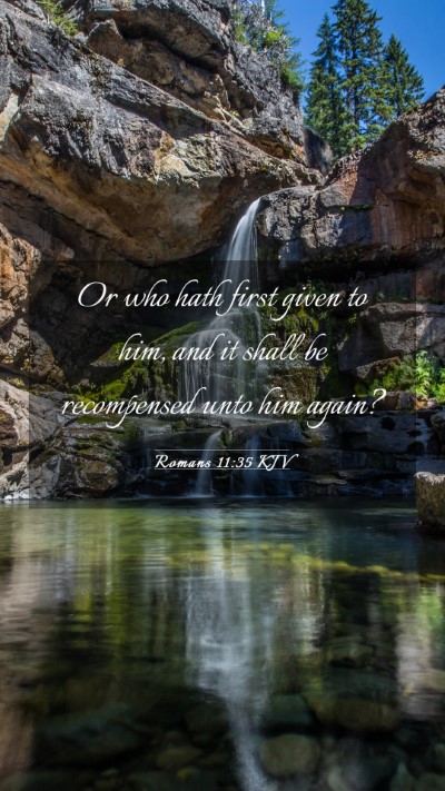 Picture 03 - Romans 11:35 KJV Mobile Phone Wallpaper - Or who hath first given to him, and it shall be - Mobile Bible Verse Wallpaper
