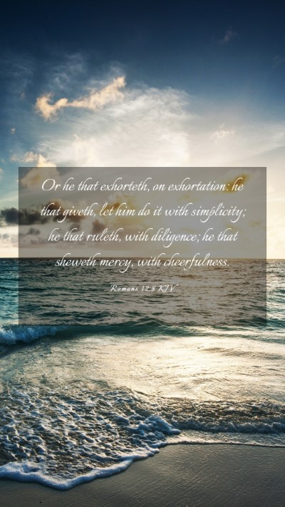 Picture 03 - Romans 12:8 KJV Mobile Phone Wallpaper - Or he that exhorteth, on exhortation: he that - Mobile Bible Verse Wallpaper