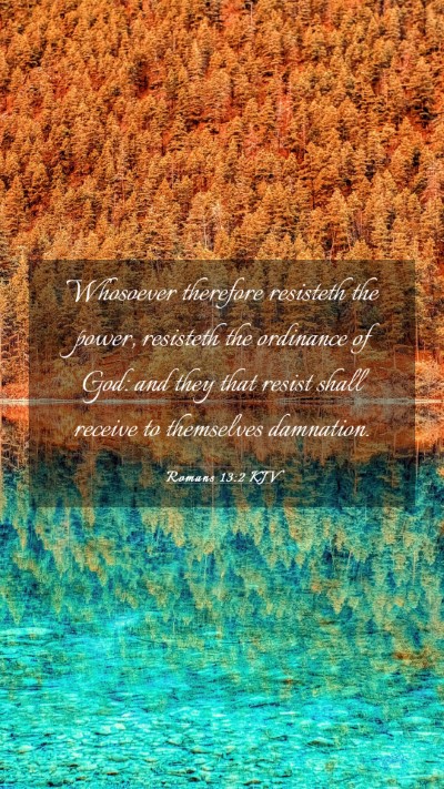Picture 03 - Romans 13:2 KJV Mobile Phone Wallpaper - Whosoever therefore resisteth the power, - Mobile Bible Verse Wallpaper