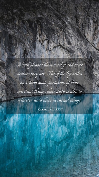 Picture 03 - Romans 15:27 KJV Mobile Phone Wallpaper - It hath pleased them verily; and their debtors - Mobile Bible Verse Wallpaper
