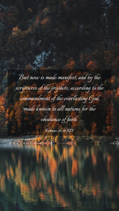 Picture 03 - Romans 16:26 KJV Mobile Phone Wallpaper - But now is made manifest, and by the scriptures - Mobile Bible Verse Wallpaper