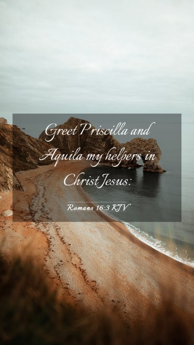 Picture 03 - Romans 16:3 KJV Mobile Phone Wallpaper - Greet Priscilla and Aquila my helpers in Christ - Mobile Bible Verse Wallpaper