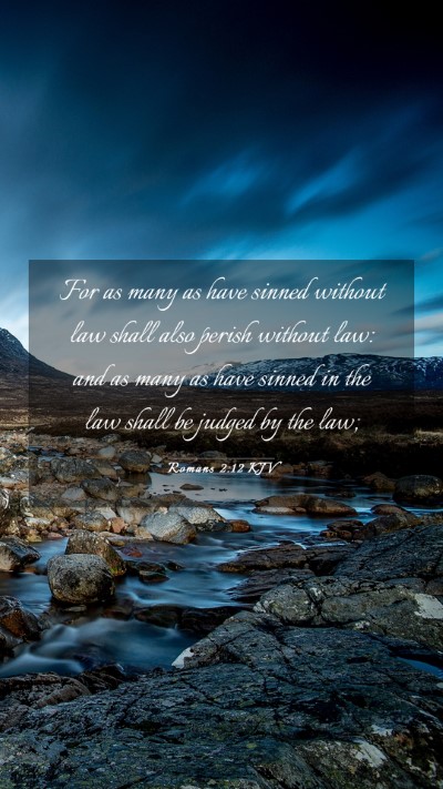 Picture 03 - Romans 2:12 KJV Mobile Phone Wallpaper - For as many as have sinned without law shall also - Mobile Bible Verse Wallpaper
