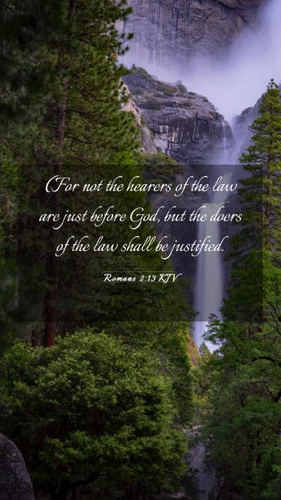 Picture 03 - Romans 2:13 KJV Mobile Phone Wallpaper - (For not the hearers of the law are just before - Mobile Bible Verse Wallpaper