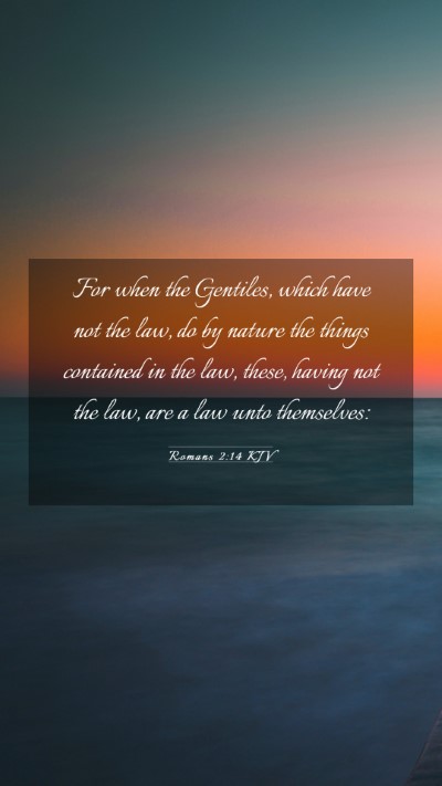 Picture 03 - Romans 2:14 KJV Mobile Phone Wallpaper - For when the Gentiles, which have not the law, do - Mobile Bible Verse Wallpaper